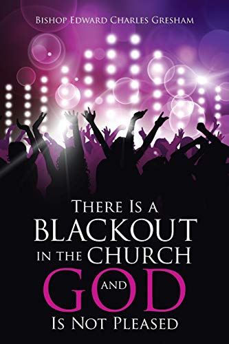 Stock image for There Is a Blackout in the Church and God Is Not Pleased for sale by Chiron Media