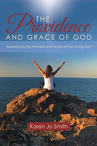 Beispielbild fr The Providence and Grace of God: Experiencing the Provision and Grace of Our Loving God zum Verkauf von Chiron Media