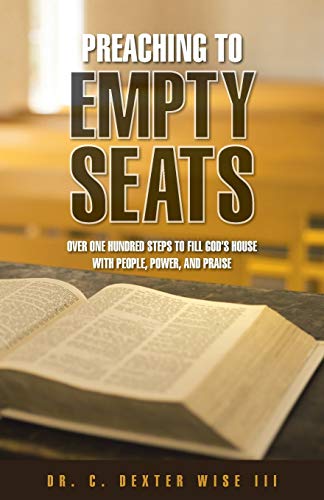 Beispielbild fr Preaching to Empty Seats: Over One Hundred Steps to Fill God's House with People, Power, and Praise zum Verkauf von Chiron Media