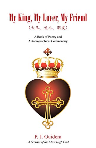 Beispielbild fr My King, My Lover, My Friend: A Book of Poetry and Autobiographical Commentary zum Verkauf von Chiron Media
