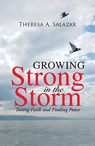 Beispielbild fr Growing Strong in the Storm: Testing Faith and Finding Peace zum Verkauf von Chiron Media