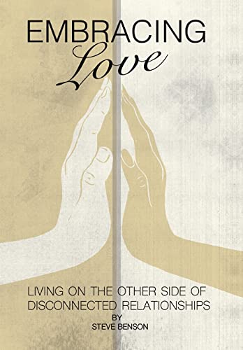 9781512707342: Embracing Love: Living on the Other Side of Disconnected Relationships