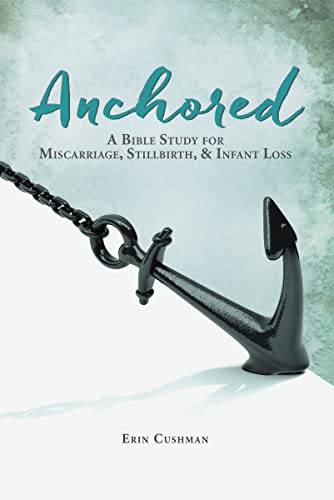 9781512707663: Anchored: A Bible Study for Miscarriage, Stillbirth, & Infant Loss