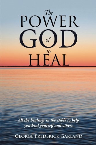 Beispielbild fr The Power of God to Heal: All the Healings in the Bible to Help You Heal Yourself and Others zum Verkauf von ThriftBooks-Atlanta