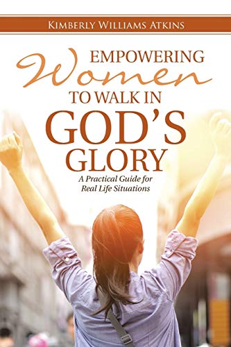 9781512708868: Empowering Women To Walk In God's Glory: A Practical Guide for Real Life Situations