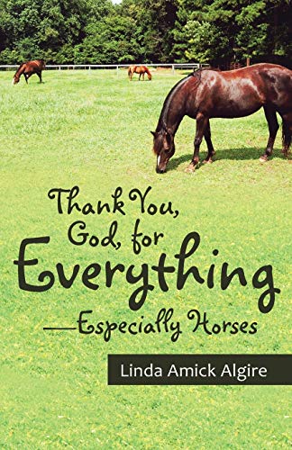 Beispielbild fr Thank You, God, for Everything-Especially Horses zum Verkauf von Lucky's Textbooks