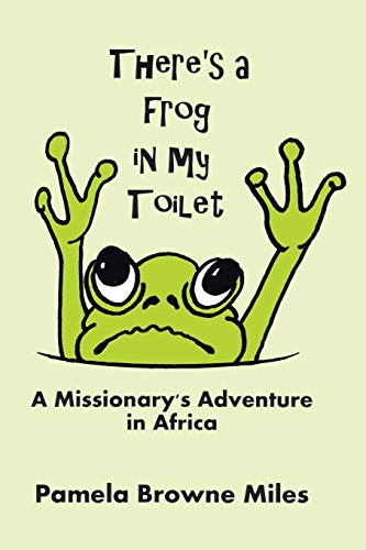 Beispielbild fr There's a Frog in My Toilet: A Missionary's Adventure in Africa zum Verkauf von SecondSale