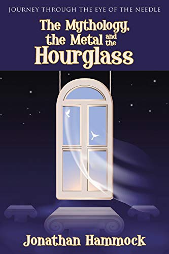 9781512712179: The Mythology, the Metal and the Hourglass