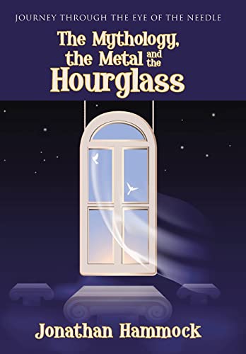 9781512712216: The Mythology, the Metal and the Hourglass