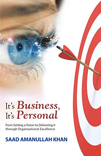 Beispielbild fr It's Business, It's Personal: From Setting a Vision to Delivering it Through Organizational Excellence zum Verkauf von Chiron Media