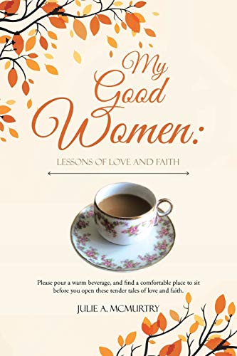 Stock image for My Good Women: Lessons of Love and Faith for sale by SecondSale