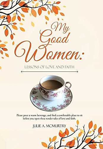 9781512714432: My Good Women: Lessons of Love and Faith