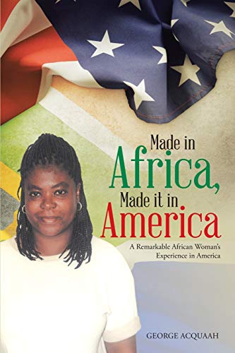 Imagen de archivo de Made in Africa, Made it in America: A Remarkable African Woman's Experience in America a la venta por Wonder Book