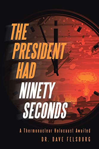 Imagen de archivo de The President Had Ninety Seconds: A Thermonuclear Holocaust Awaited a la venta por Lucky's Textbooks