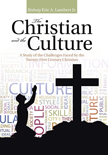 Stock image for The Christian and the Culture A Study of the Challenges Faced by the TwentyFirst Century Christian for sale by PBShop.store US