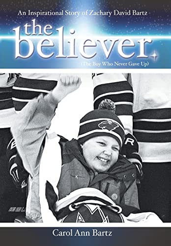 Stock image for The Believer An Inspirational Story of Zachary David Bartz The Boy Who Never Gave Up for sale by PBShop.store US