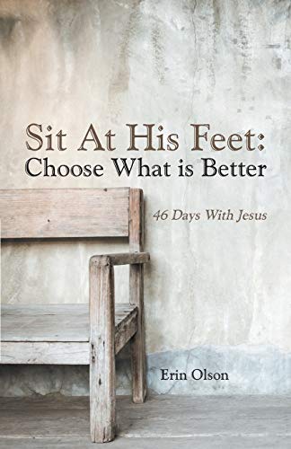 Stock image for Sit At His Feet: Choose What is Better: 46 Days With Jesus for sale by GF Books, Inc.