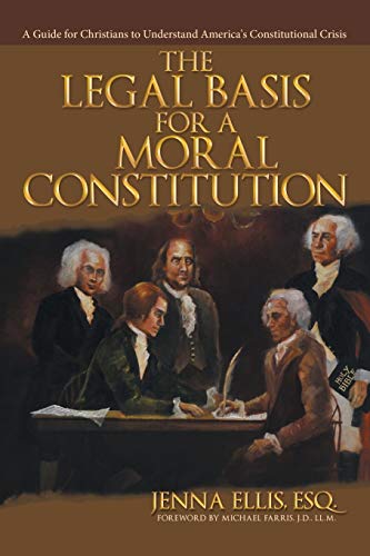 Beispielbild fr The Legal Basis for a Moral Constitution: A Guide for Christians to Understand America's Constitutional Crisis (Paperback or Softback) zum Verkauf von BargainBookStores