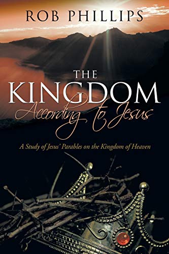 9781512723861: The Kingdom According to Jesus: A Study of Jesus' Parables on the Kingdom of Heaven