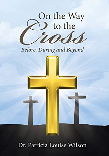 9781512724134: On the Way to the Cross: Before, During and Beyond