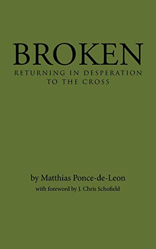 Imagen de archivo de Broken : Returning in Desperation to the Cross a la venta por Better World Books