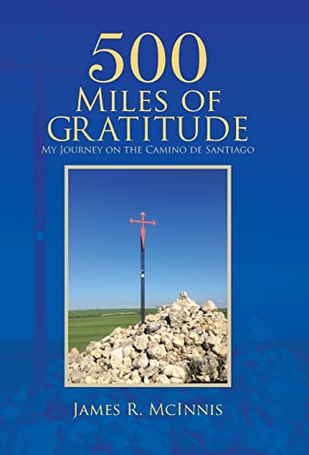 Imagen de archivo de 500 Miles of Gratitude: My Journey on the Camino de Santiago a la venta por Irish Booksellers