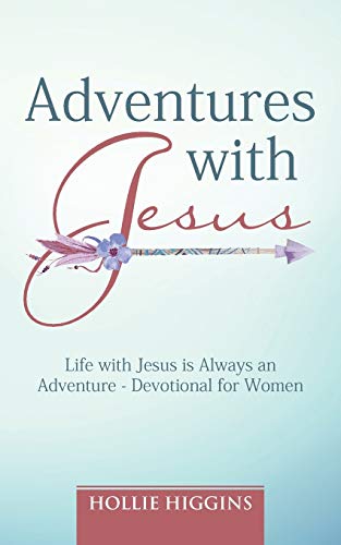 Stock image for Adventures with Jesus: Life with Jesus is Always an Adventure - Devotional for Women for sale by Chiron Media