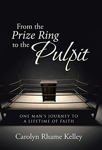 Imagen de archivo de From the Prize Ring to the Pulpit One Man's Journey to a Lifetime of Faith a la venta por PBShop.store US