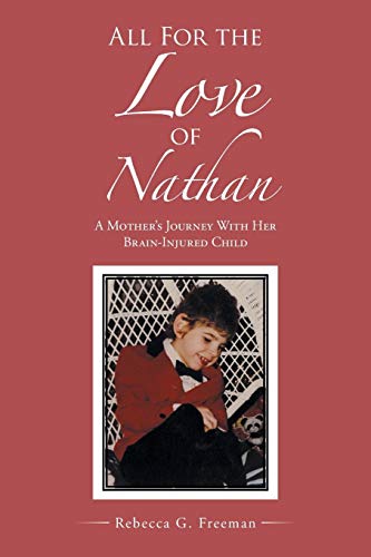 Stock image for All For the Love of Nathan: A Mother's Journey With Her Brain-Injured Child for sale by Lucky's Textbooks
