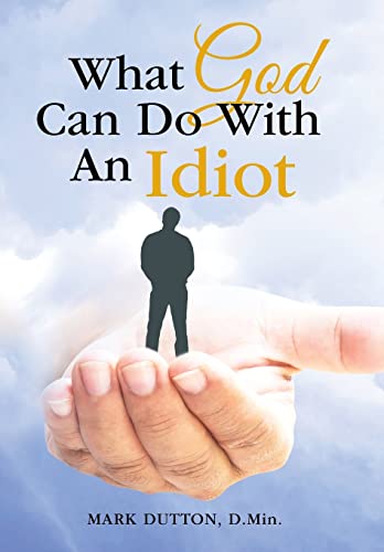 9781512728408: What God Can Do With An Idiot