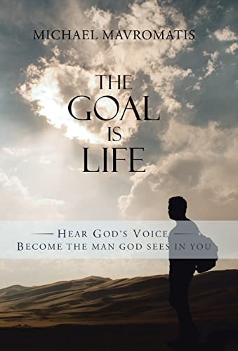 Imagen de archivo de The Goal is Life: Hear God's Voice Become the man God sees in you a la venta por Lucky's Textbooks
