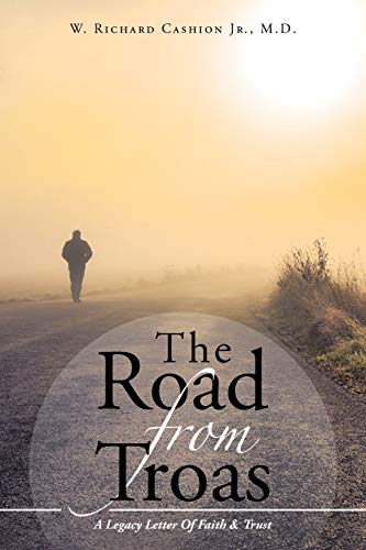 Stock image for The Road From Troas: A Legacy Letter Of Faith & Trust for sale by Chiron Media