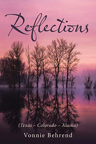 Stock image for Reflections : (Texas ? Colorado ? Alaska) for sale by Better World Books