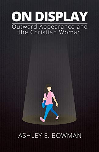Stock image for On Display: Outward Appearance and the Christian Woman for sale by Chiron Media