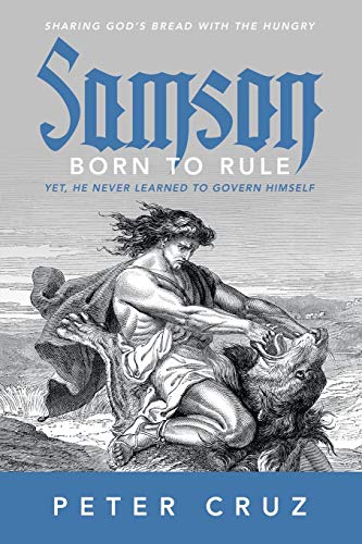 Stock image for Samson - Born to Rule: Yet, He never learned to govern Himself for sale by Lucky's Textbooks