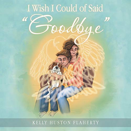 Stock image for I Wish I Could of Said Goodbye for sale by Better World Books