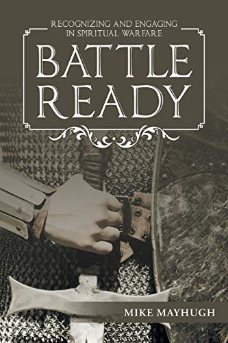 9781512735567: Battle Ready: Recognizing and Engaging in Spiritual Warfare