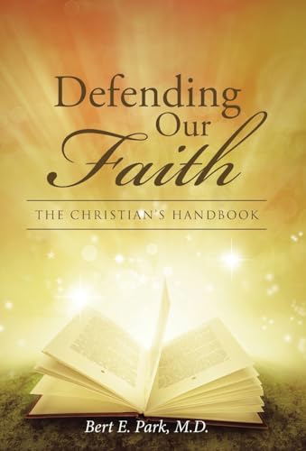 Stock image for Defending Our Faith: The Christian's Handbook for sale by Lucky's Textbooks