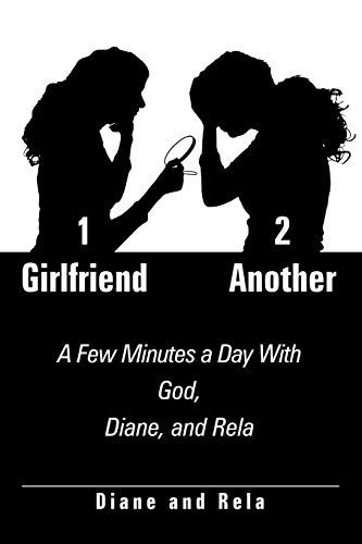 Stock image for 1 Girlfriend 2 Another: A Few Minutes a Day With God, Diane, and Rela for sale by ThriftBooks-Dallas