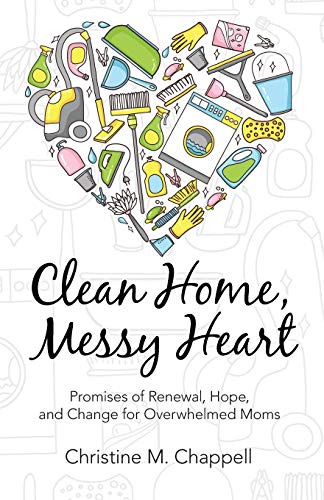 Stock image for Clean Home, Messy Heart: Promises of Renewal, Hope, and Change for Overwhelmed Moms for sale by Chiron Media