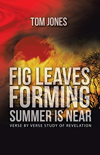 Imagen de archivo de Fig Leaves Forming Summer Is Near: Verse by Verse Study of Revelation a la venta por THE SAINT BOOKSTORE