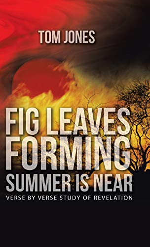 Stock image for Fig Leaves Forming Summer Is Near: verse by verse study of Revelation for sale by Lucky's Textbooks
