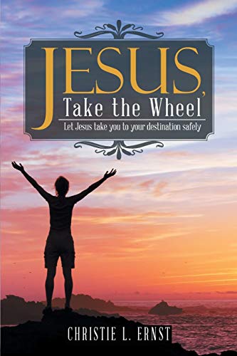 Stock image for Jesus, Take the Wheel: Let Jesus take you to your destination safely for sale by Chiron Media