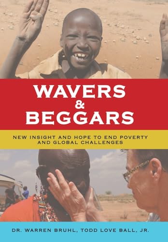 Stock image for Wavers & Beggars: New Insight and Hope to End Poverty and Global Challenges for sale by Lucky's Textbooks