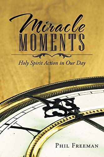 Stock image for Miracle Moments: Holy Spirit Action in Our Day for sale by ThriftBooks-Atlanta