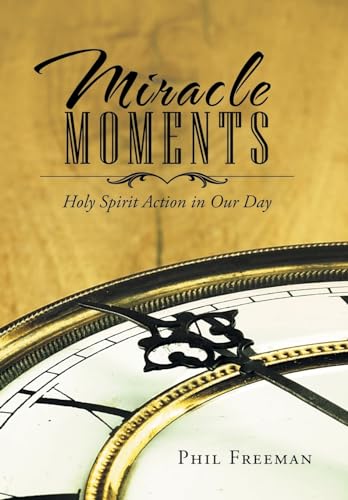 Stock image for Miracle Moments: Holy Spirit Action in Our Day for sale by Lucky's Textbooks