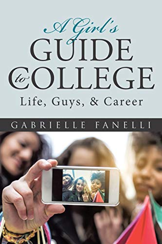 Stock image for A Girl's Guide to College : Life, Guys, and Career for sale by Better World Books