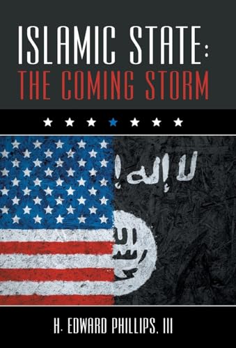 Imagen de archivo de Islamic State: The Coming Storm [Hardcover] Phillips, III H. Edward a la venta por Broad Street Books