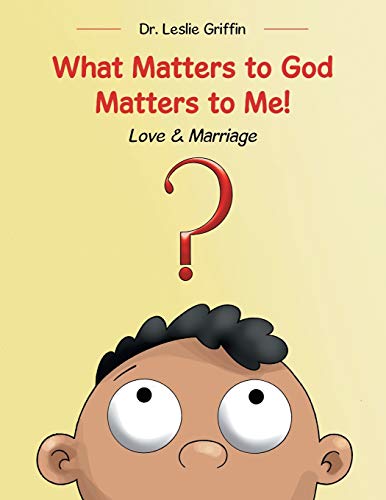 Imagen de archivo de What Matters to God Matters to Me!: Love & Marriage a la venta por HPB Inc.