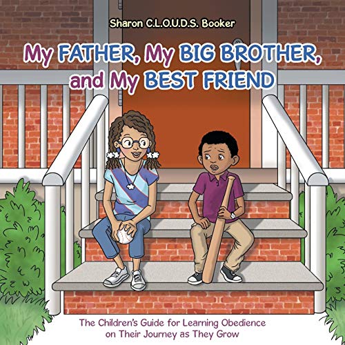 Stock image for My Father, My Big Brother, and My Best Friend: The Children's Guide for Learning Obedience on Their Journey as They Grow for sale by Lucky's Textbooks